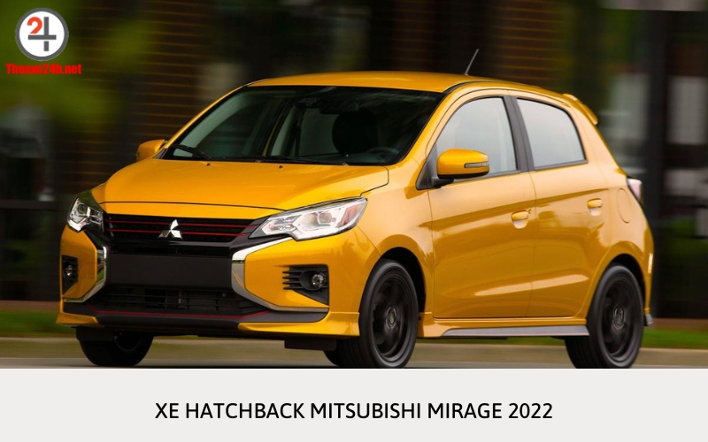 Xe hatchback Mitsubishi Mirage 2022 ra mắt thị trường với 3 phiên bản khác nhau.